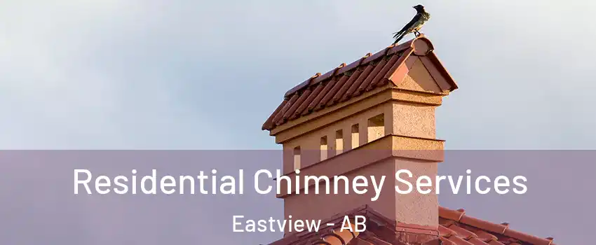 Residential Chimney Services Eastview - AB