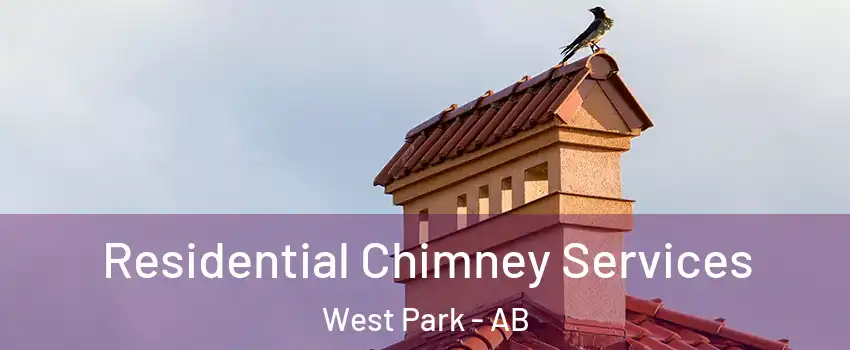 Residential Chimney Services West Park - AB