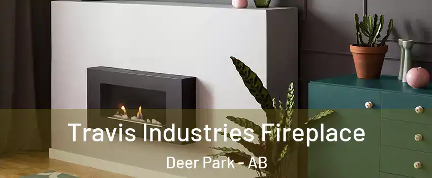 Travis Industries Fireplace Deer Park - AB