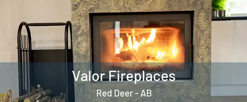 Valor Fireplaces Red Deer - AB