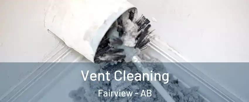 Vent Cleaning Fairview - AB