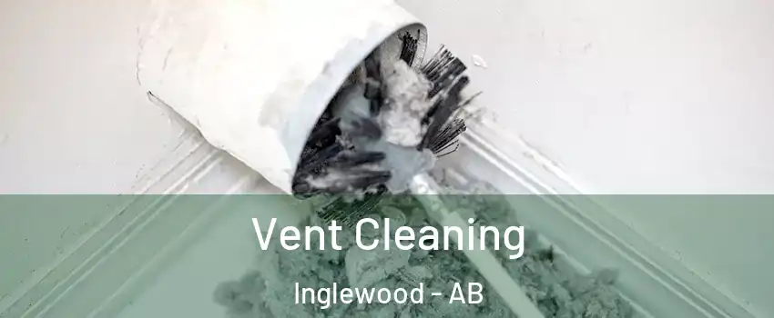  Vent Cleaning Inglewood - AB