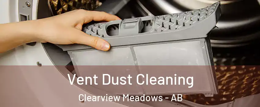 Vent Dust Cleaning Clearview Meadows - AB