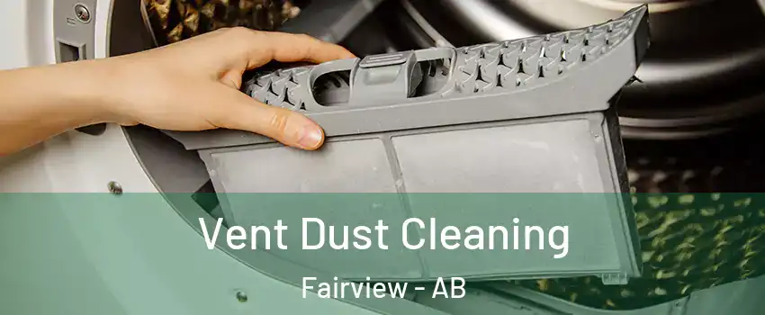  Vent Dust Cleaning Fairview - AB