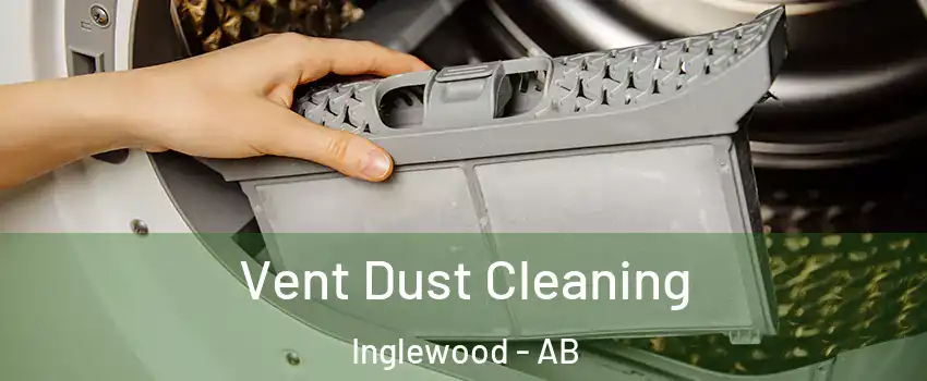  Vent Dust Cleaning Inglewood - AB