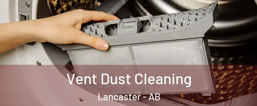  Vent Dust Cleaning Lancaster - AB