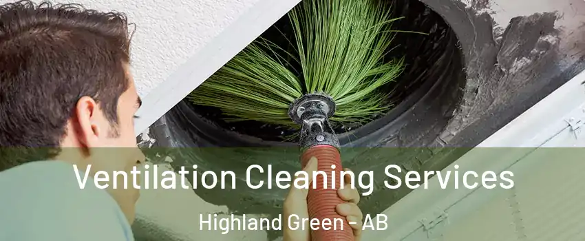  Ventilation Cleaning Services Highland Green - AB