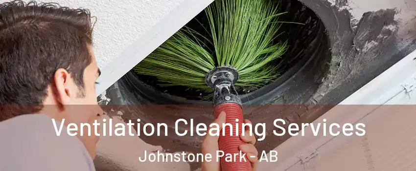  Ventilation Cleaning Services Johnstone Park - AB