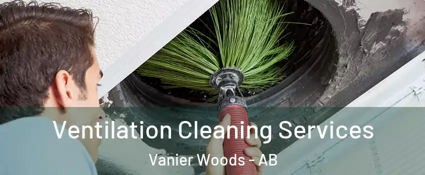 Ventilation Cleaning Services Vanier Woods - AB