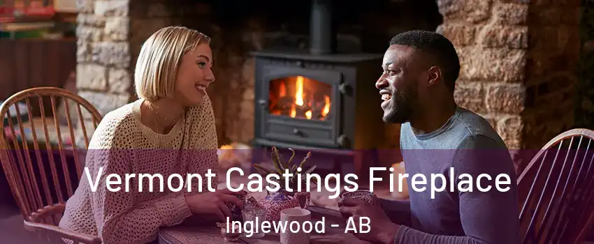  Vermont Castings Fireplace Inglewood - AB