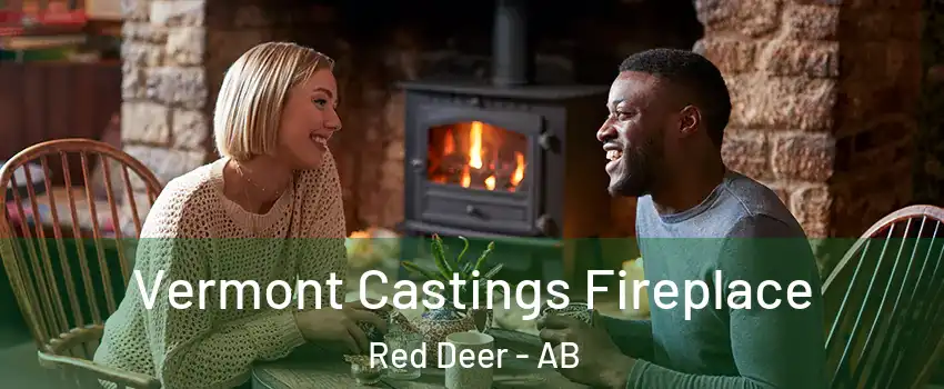 Vermont Castings Fireplace Red Deer - AB