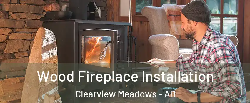  Wood Fireplace Installation Clearview Meadows - AB