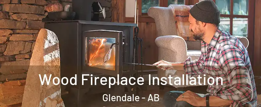 Wood Fireplace Installation Glendale - AB