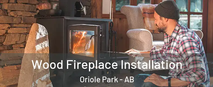 Wood Fireplace Installation Oriole Park - AB