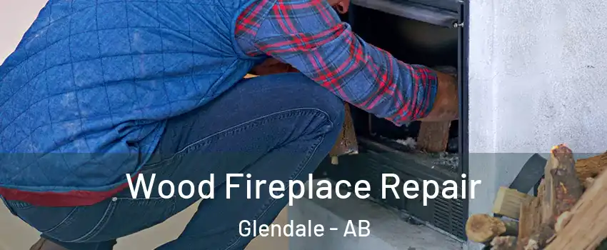 Wood Fireplace Repair Glendale - AB