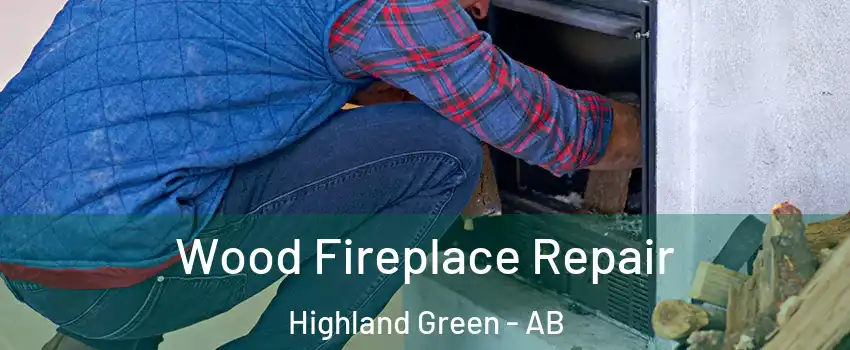 Wood Fireplace Repair Highland Green - AB