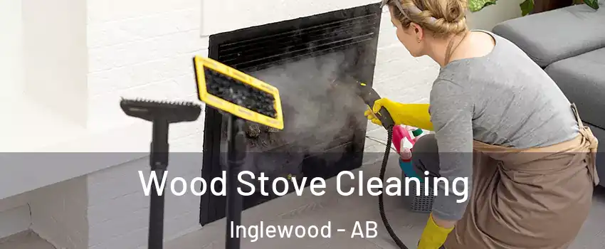 Wood Stove Cleaning Inglewood - AB