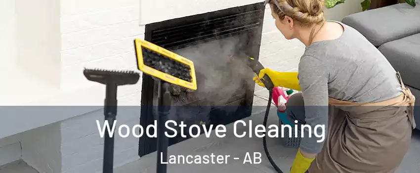 Wood Stove Cleaning Lancaster - AB