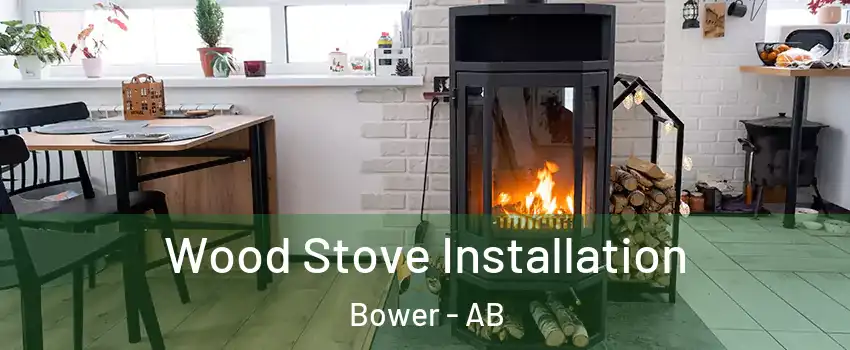  Wood Stove Installation Bower - AB