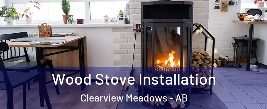 Wood Stove Installation Clearview Meadows - AB