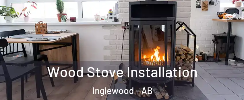 Wood Stove Installation Inglewood - AB