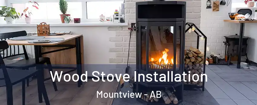Wood Stove Installation Mountview - AB