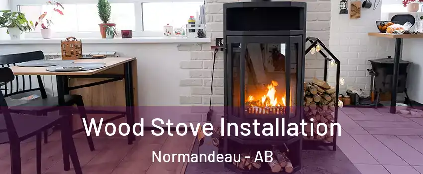 Wood Stove Installation Normandeau - AB