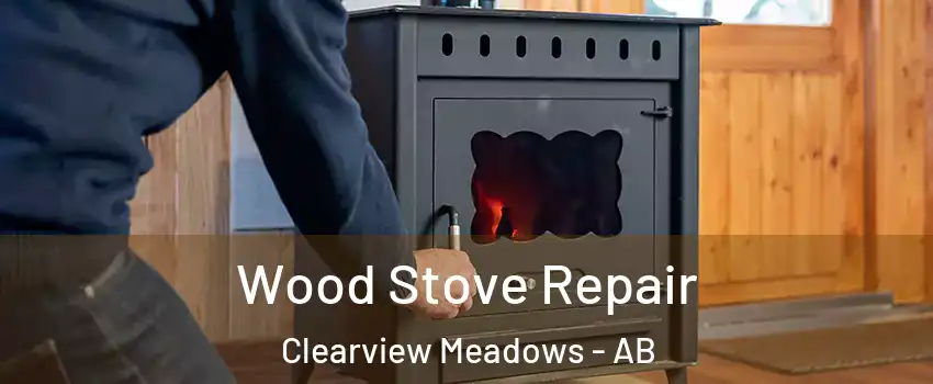 Wood Stove Repair Clearview Meadows - AB