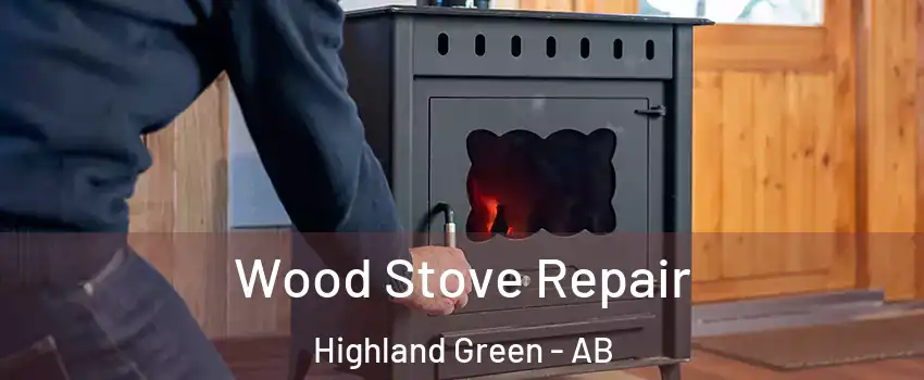 Wood Stove Repair Highland Green - AB